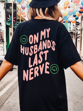 Load image into Gallery viewer, On My Husband&#39;s Last Nerve Tee - Black
